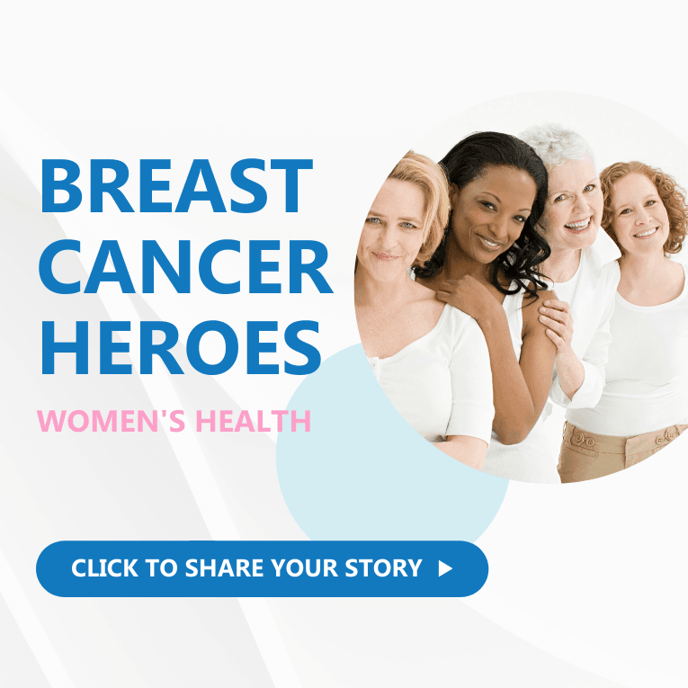 Breast Cancer Heroes. Click to Share Your Story.